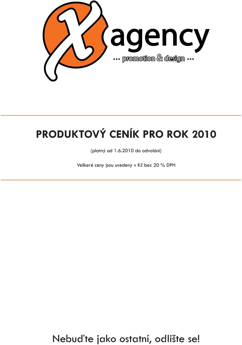2010 do odvolání) Veškeré ceny