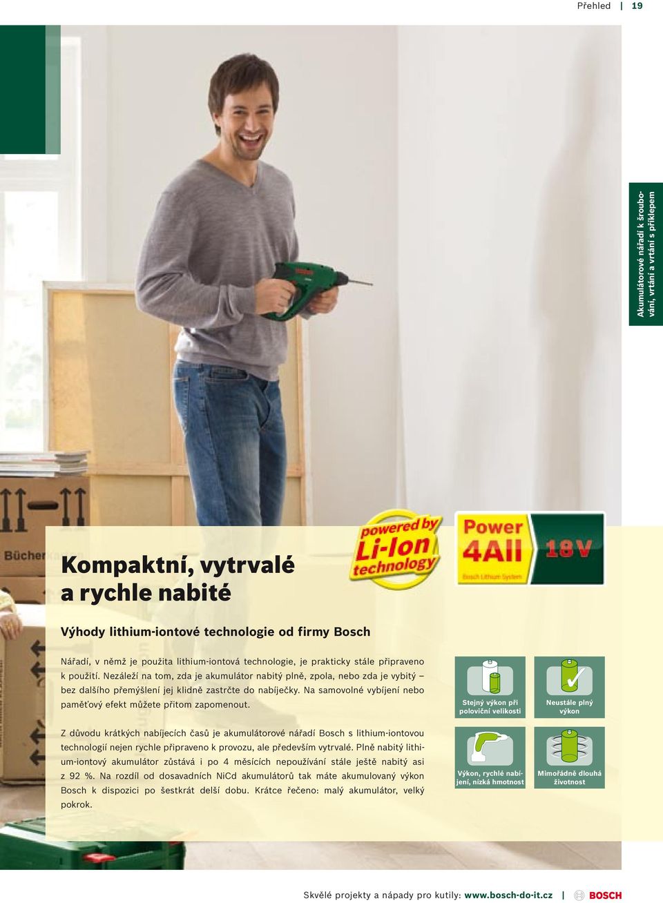 Na samovolné vybíjení nebo paměťový efekt můžete přitom zapomenout.