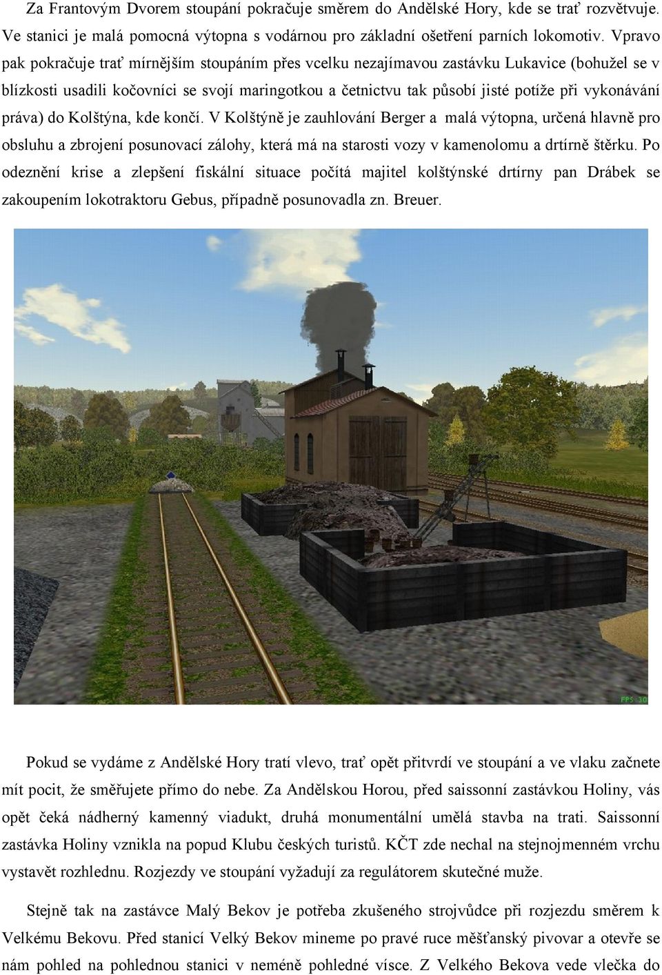 vykonávání práva) do Kolštýna, kde končí.