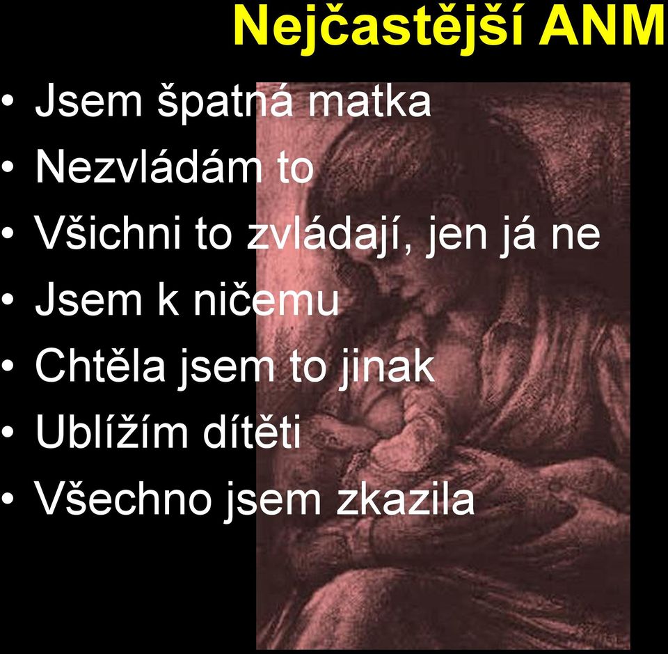 jen já ne Jsem k ničemu Chtěla jsem