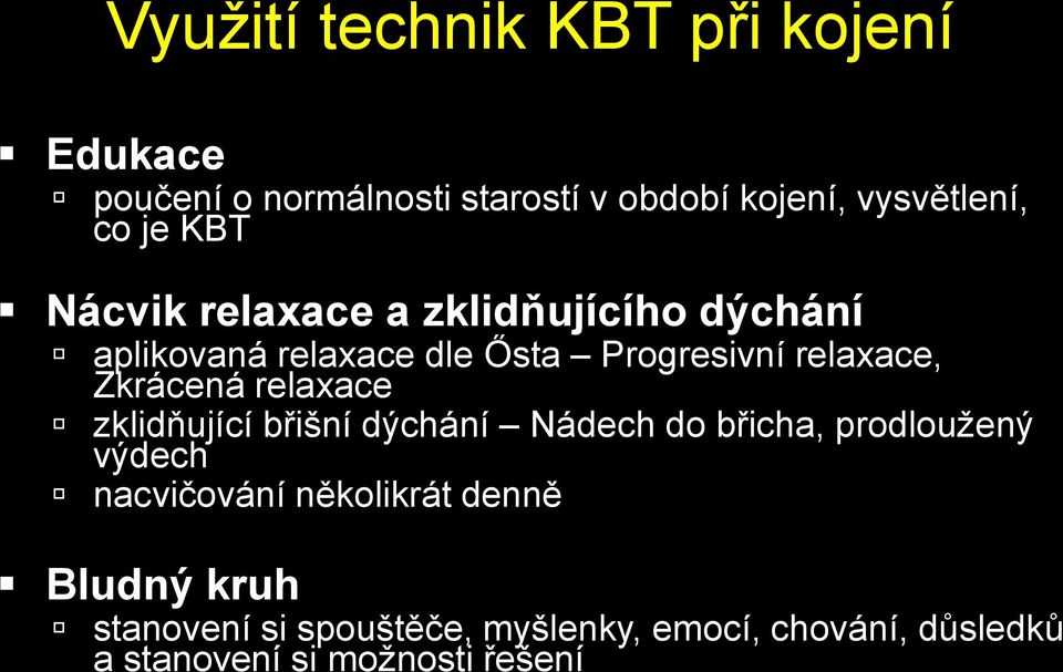 Zkrácená relaxace zklidňující břišní dýchání Nádech do břicha, prodlouţený výdech nacvičování