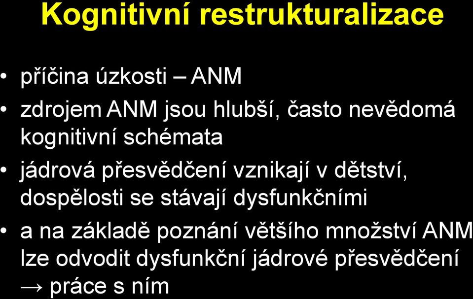 vznikají v dětství, dospělosti se stávají dysfunkčními a na základě