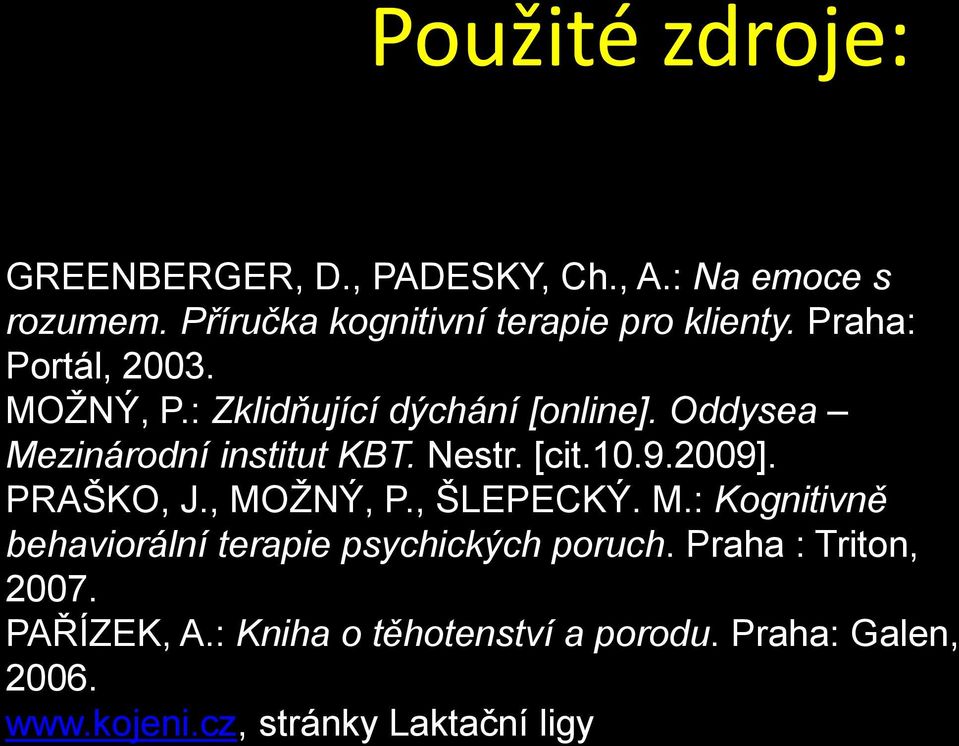 9.2009]. PRAŠKO, J., MOŢNÝ, P., ŠLEPECKÝ. M.: Kognitivně behaviorální terapie psychických poruch.