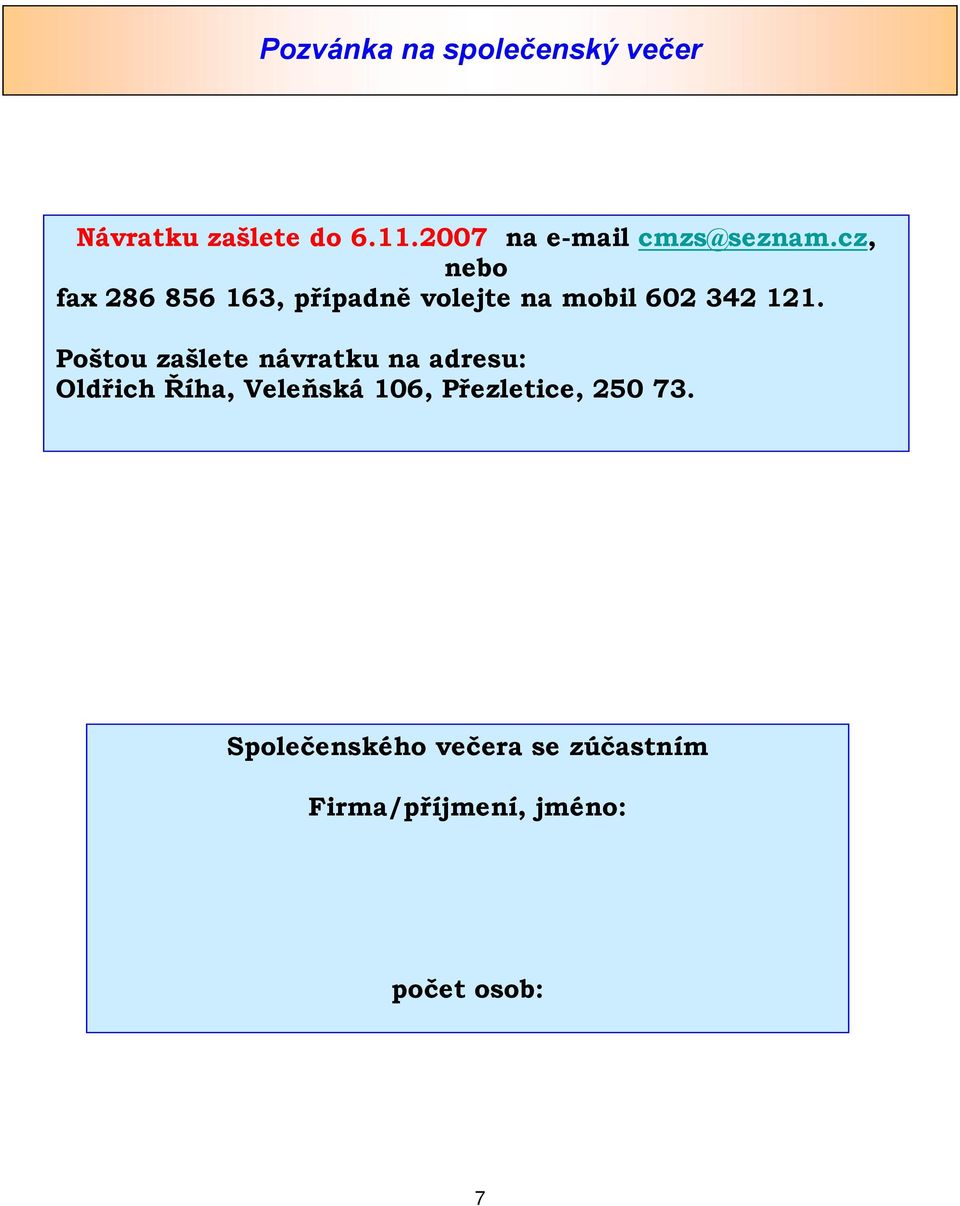 cz, nebo fax 286 856 163, případně volejte na mobil 602 342 121.