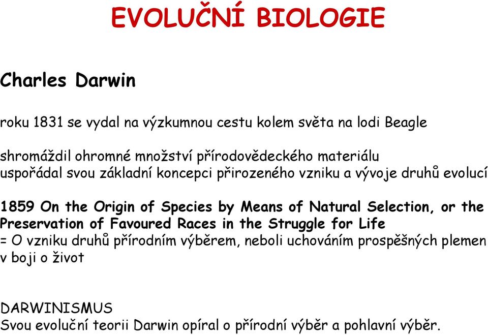 Species by Means of Natural Selection, or the Preservation of Favoured Races in the Struggle for Life = O vzniku druhů přírodním