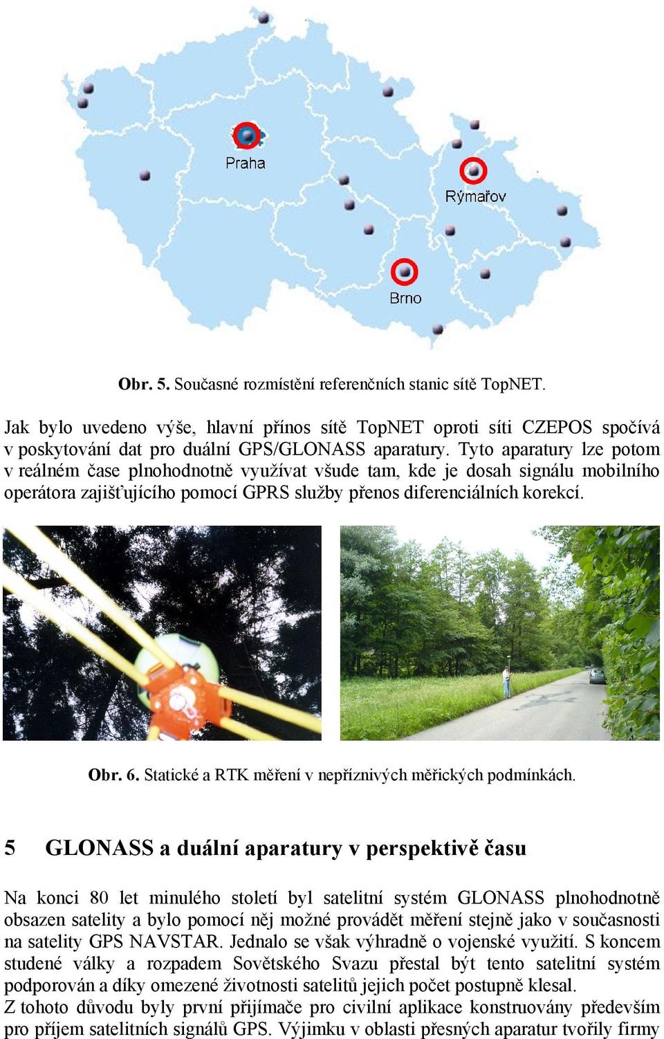 Statické a RTK měření v nepříznivých měřických podmínkách.