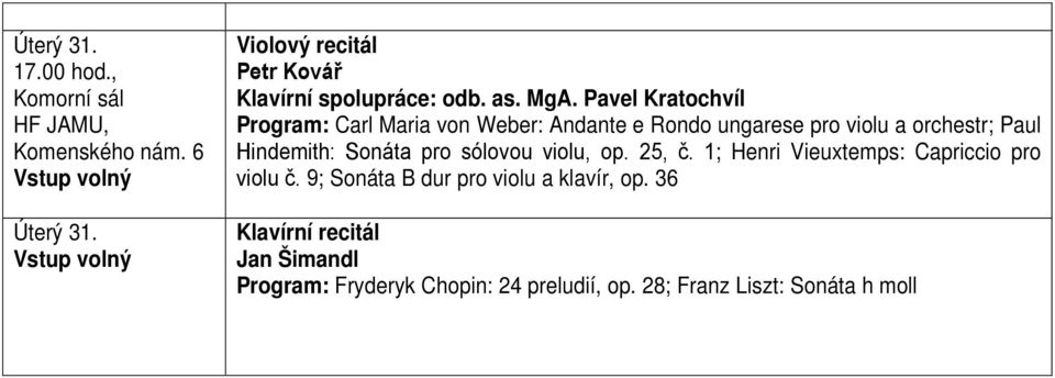 violu a orchestr; Paul Hindemith: Sonáta pro sólovou violu, op. 25, č.