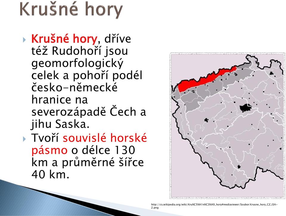 Tvoří souvislé horské pásmo o délce 130 km a průměrné šířce 40 km.