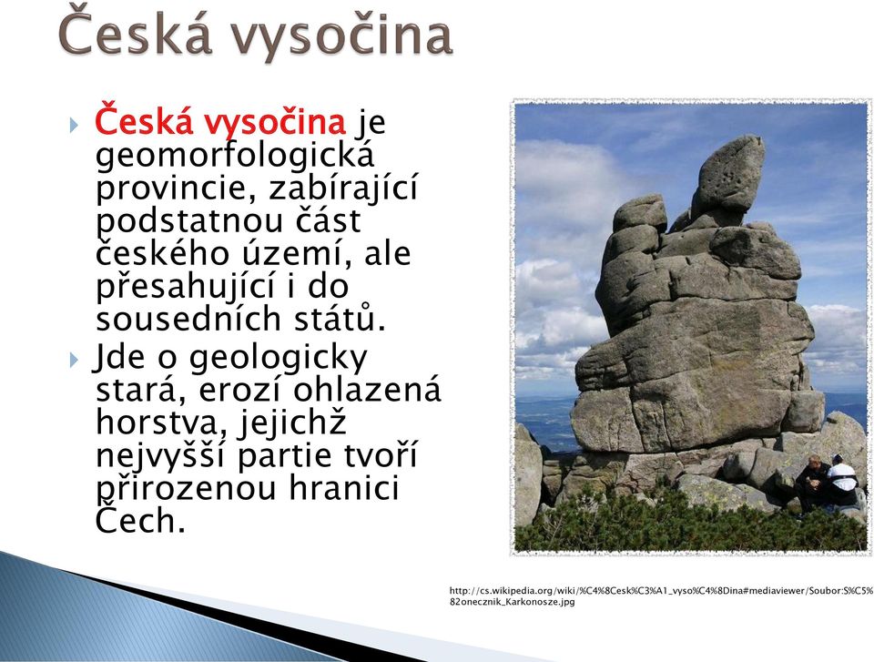 Jde o geologicky stará, erozí ohlazená horstva, jejichž nejvyšší partie tvoří