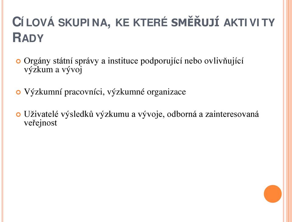 výzkum a vývoj Výzkumní pracovníci, výzkumné organizace