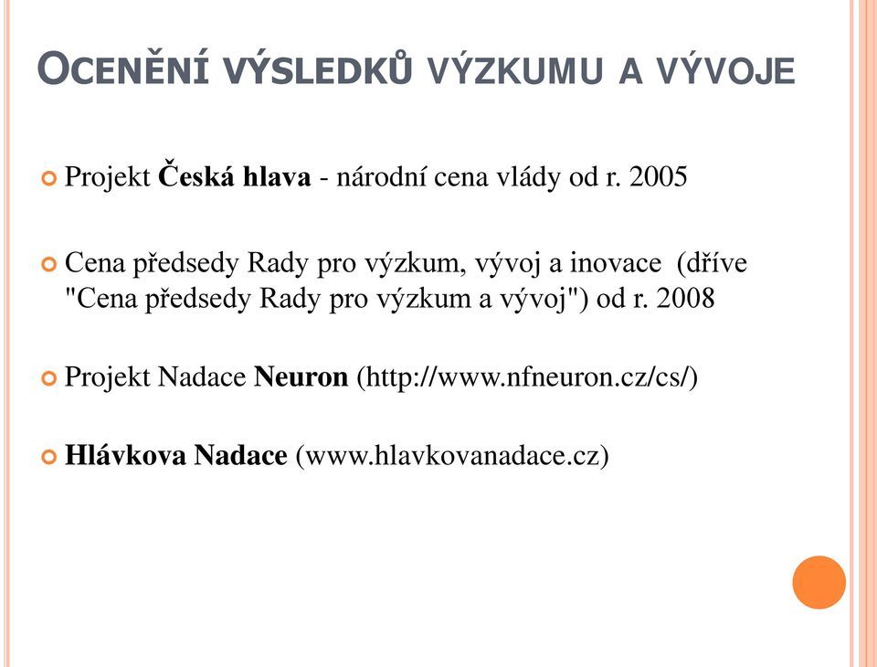 2005 Cena předsedy Rady pro výzkum, vývoj a inovace (dříve "Cena