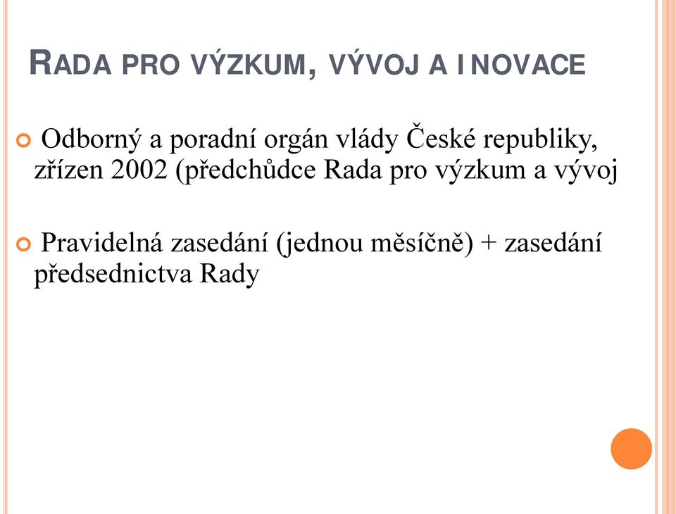 (předchůdce Rada pro výzkum a vývoj Pravidelná