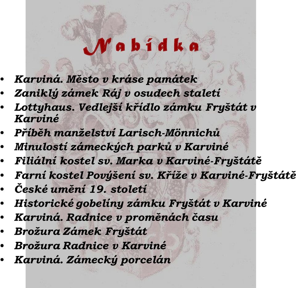 Filiální kostel sv. Marka v Karviné-Fryštátě Farní kostel Povýšení sv. Kříže v Karviné-Fryštátě České umění 19.
