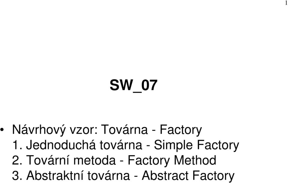 Jednoduchá továrna - Simple Factory 2.