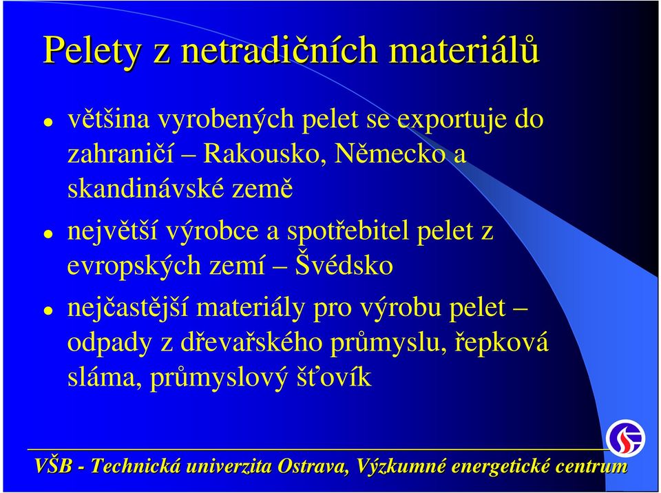 spotřebitel pelet z evropských zemí Švédsko nejčastější materiály pro