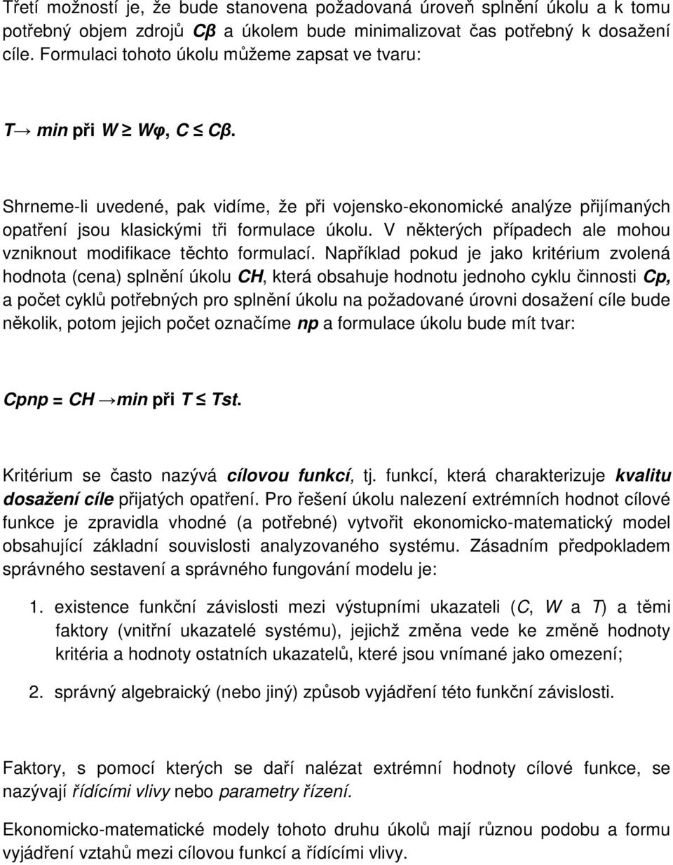 V některých případech ale mohou vzniknout modifikace těchto formulací.