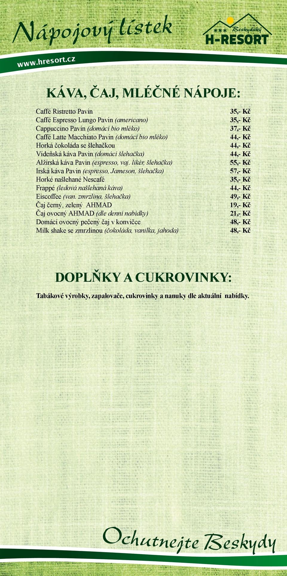 likér, šlehačka) Irská káva Pavin (espresso, Jameson, šlehačka) Horké našlehané Nescafé Frappé (ledová našlehaná káva) Eiscoffee (van.