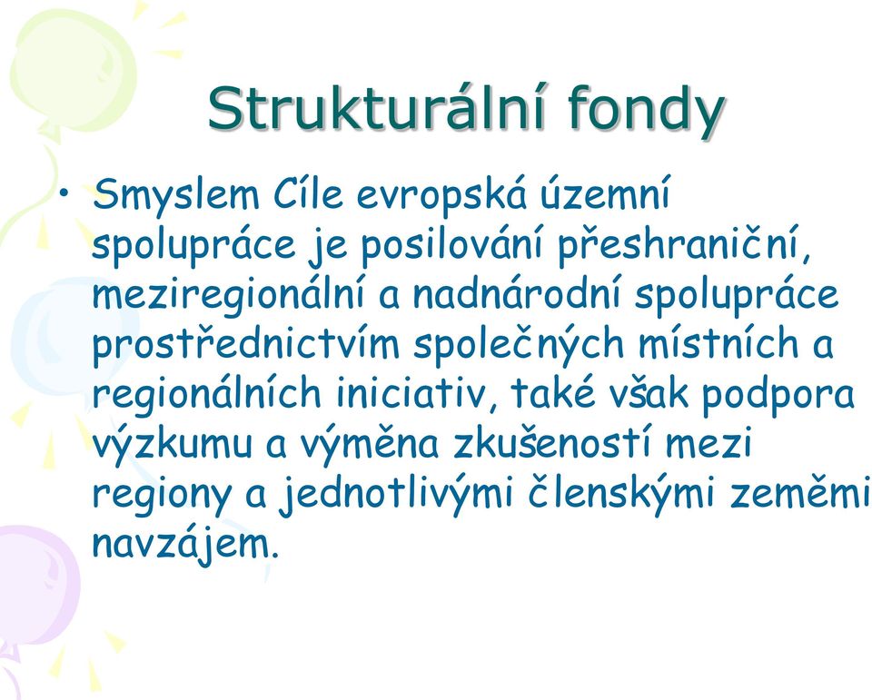 prostřednictvím společných místních a regionálních iniciativ, také však