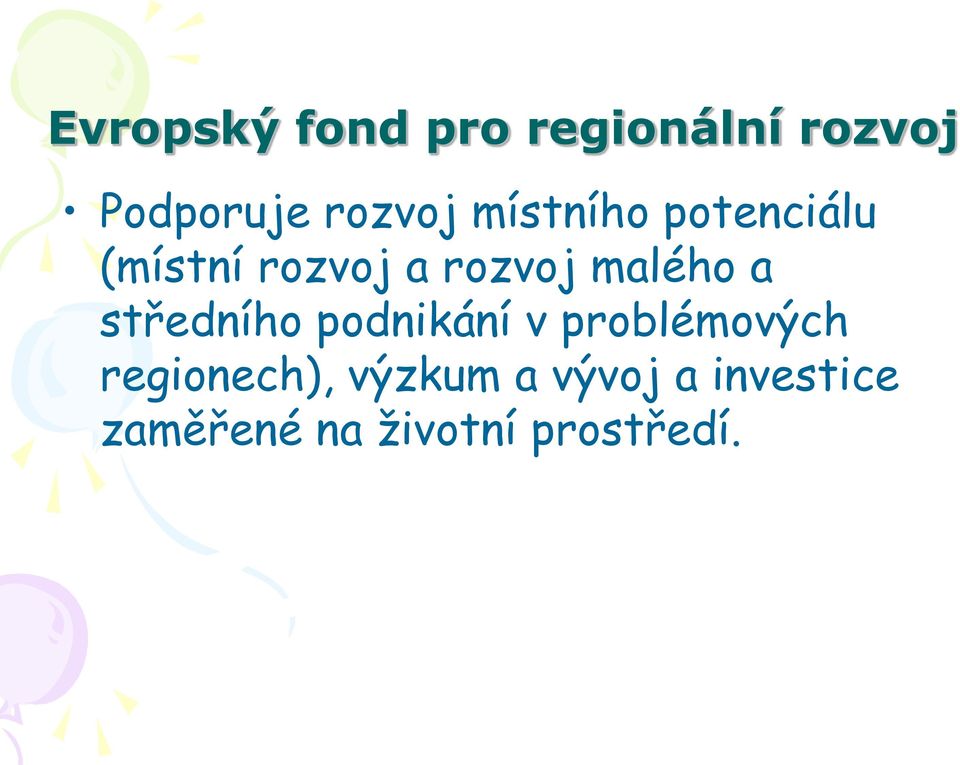 středního podnikání v problémových regionech),