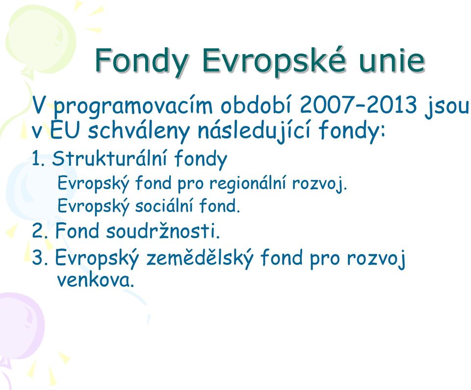 Strukturální fondy Evropský fond pro regionální rozvoj.