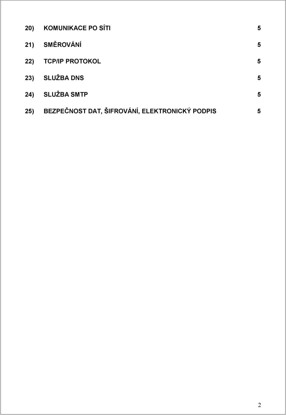 SLUŽBA DNS 5 24) SLUŽBA SMTP 5 25)