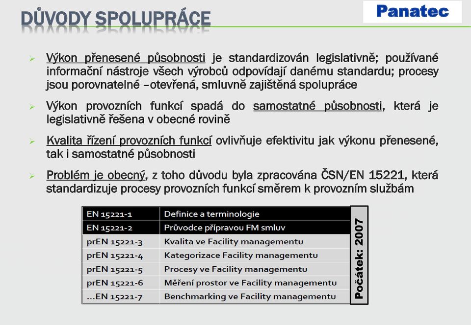 působnosti, která je legislativně řešena v obecné rovině Kvalita řízení provozních funkcí ovlivňuje efektivitu jak výkonu přenesené, tak i