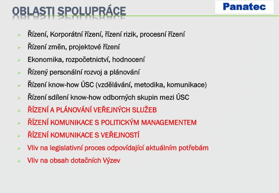 Řízení sdílení know-how odborných skupin mezi ÚSC ŘÍZENÍ A PLÁNOVÁNÍ VEŘEJNÝCH SLUŽEB ŘÍZENÍ KOMUNIKACE S POLITICKÝM