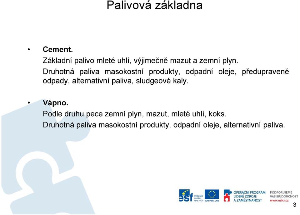 alternativní paliva, sludgeové kaly. Vápno.