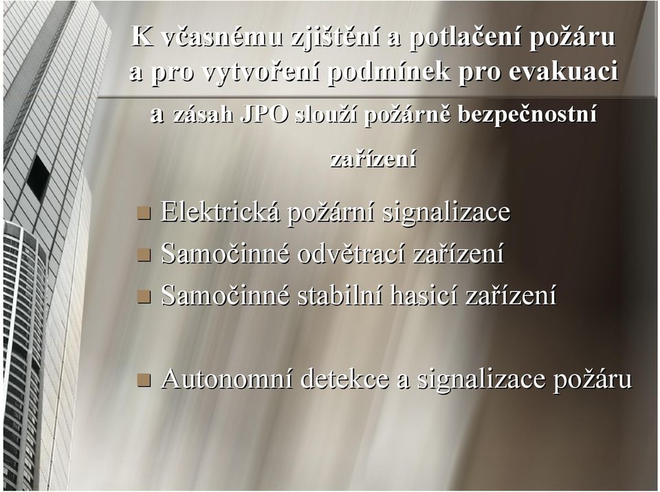 Elektrická požárn rní signalizace Samočinn inné odvětrac trací zařízen zení