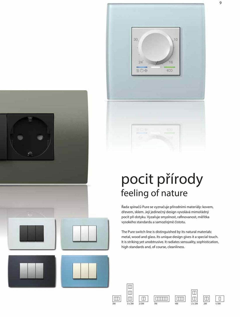 switch line is distinguished by its natural materials: metal, wood and glass Its unique design gives it a special touch It is