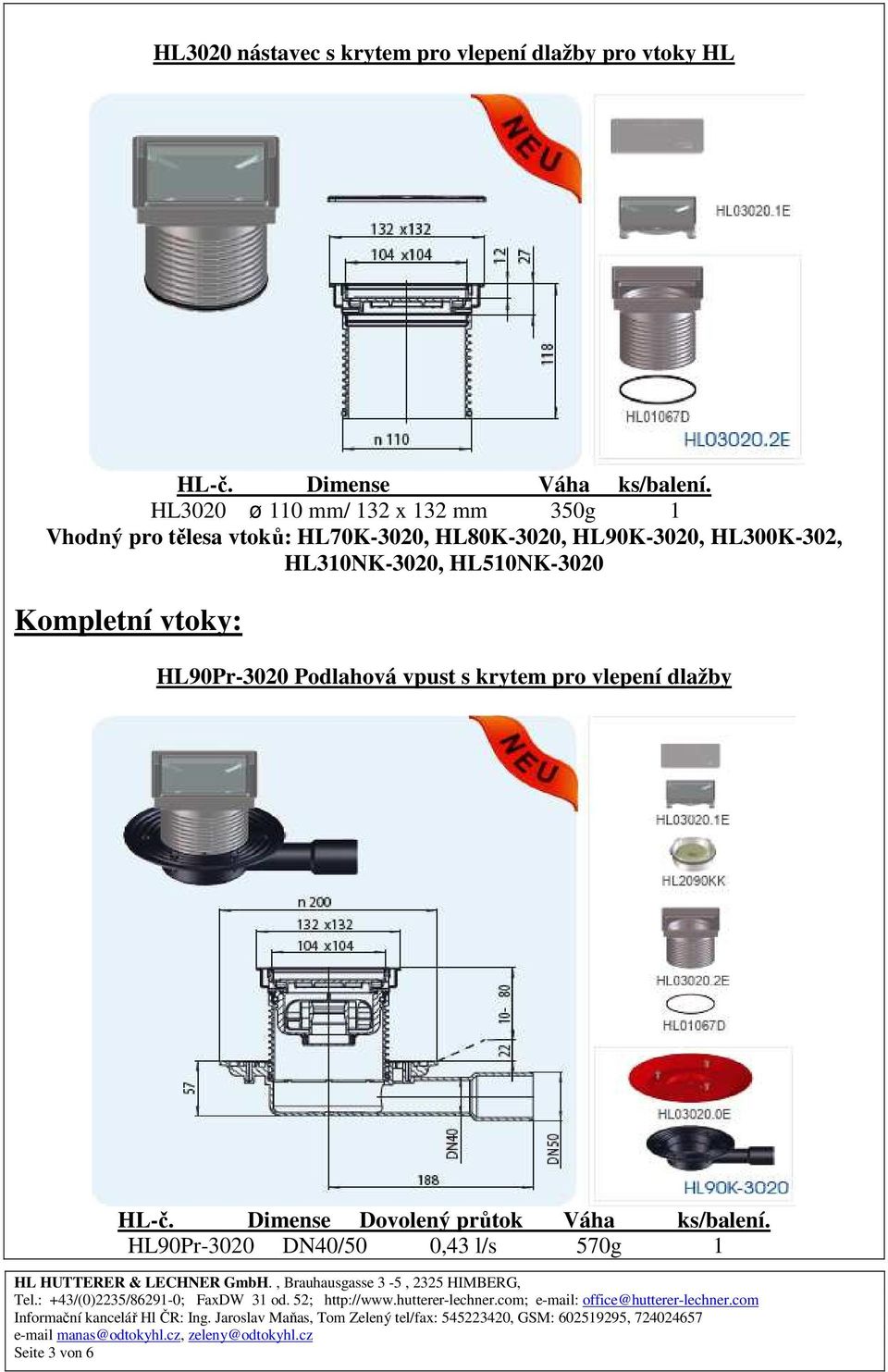 HL90K-3020, HL300K-302, HL310NK-3020, HL510NK-3020 Kompletní vtoky: HL90Pr-3020