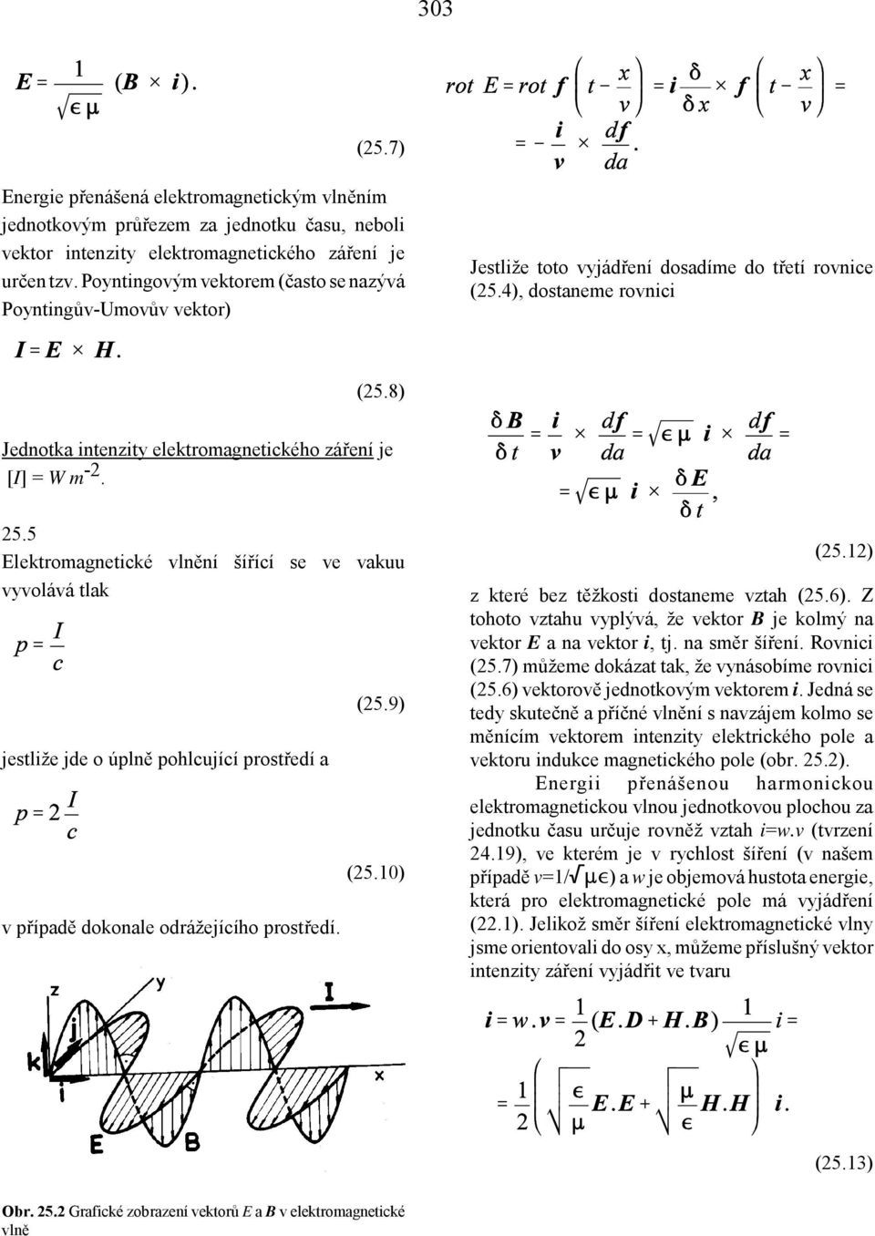 8) Jednotka intenzity elektromagnetického záření je [I] = W m -2. 25.