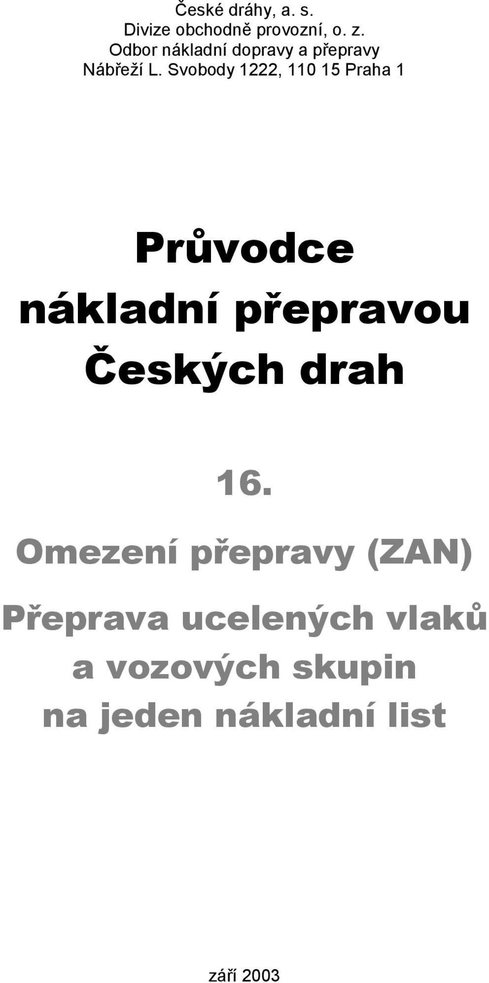 Svobody 1222, 110 15 Praha 1 Průvodce nákladní přepravou Českých