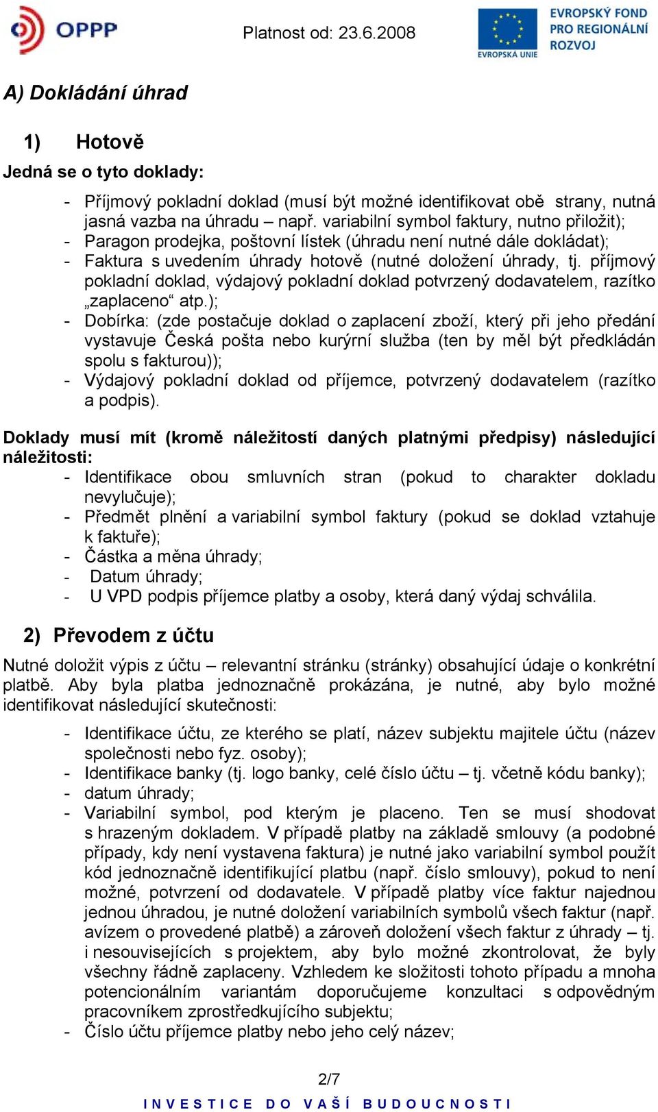 příjmový pokladní doklad, výdajový pokladní doklad potvrzený dodavatelem, razítko zaplaceno atp.