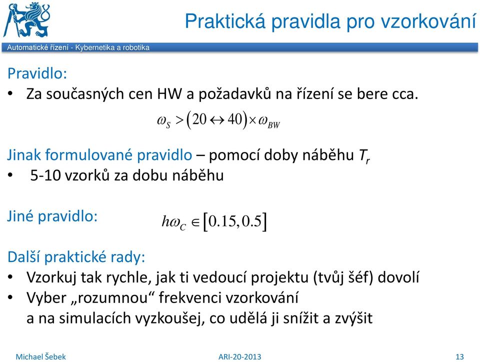 Jiné pravidlo: hω C [ 0.15, 0.