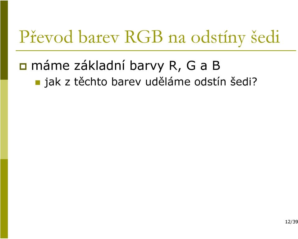 barvy R, G a B jak z