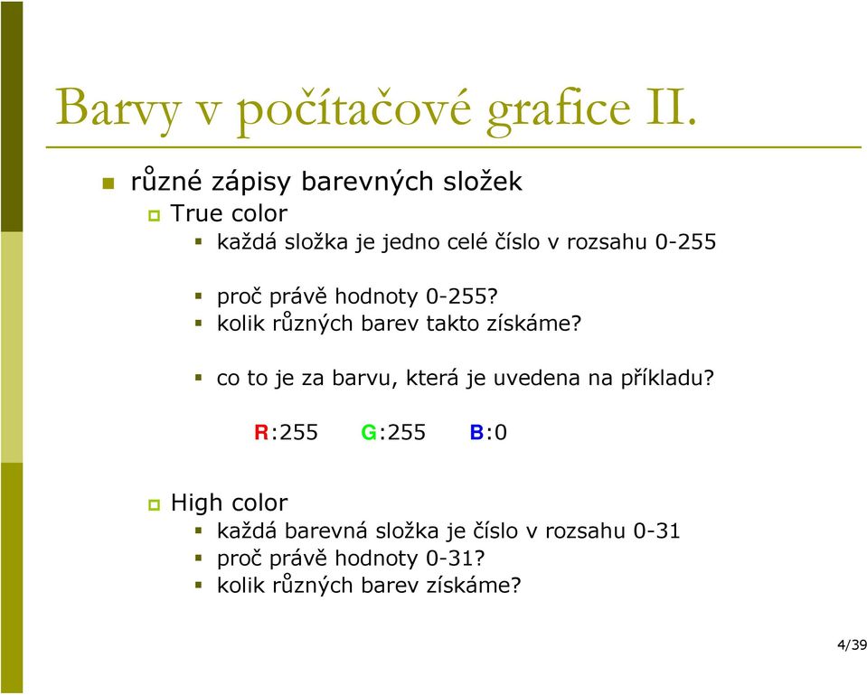 proč právě hodnoty 0-255? kolik různých barev takto získáme?