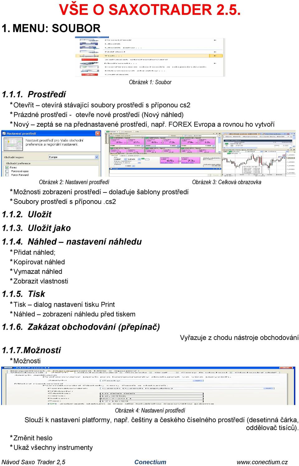 1.3. Uložit jako 1.1.4. Náhled nastavení náhledu * Přidat náhled; * Kopírovat náhled * Vymazat náhled * Zobrazit vlastnosti 1.1.5.