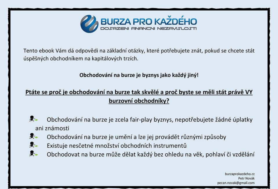 Ptáte se proč je obchodování na burze tak skvělé a proč byste se měli stát právě VY burzovní obchodníky?