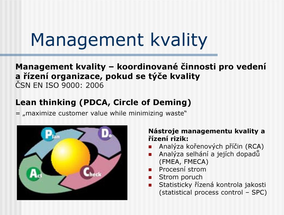 minimizing waste Nástroje managementu kvality a řízení rizik: Analýza kořenových příčin (RCA) Analýza selhání
