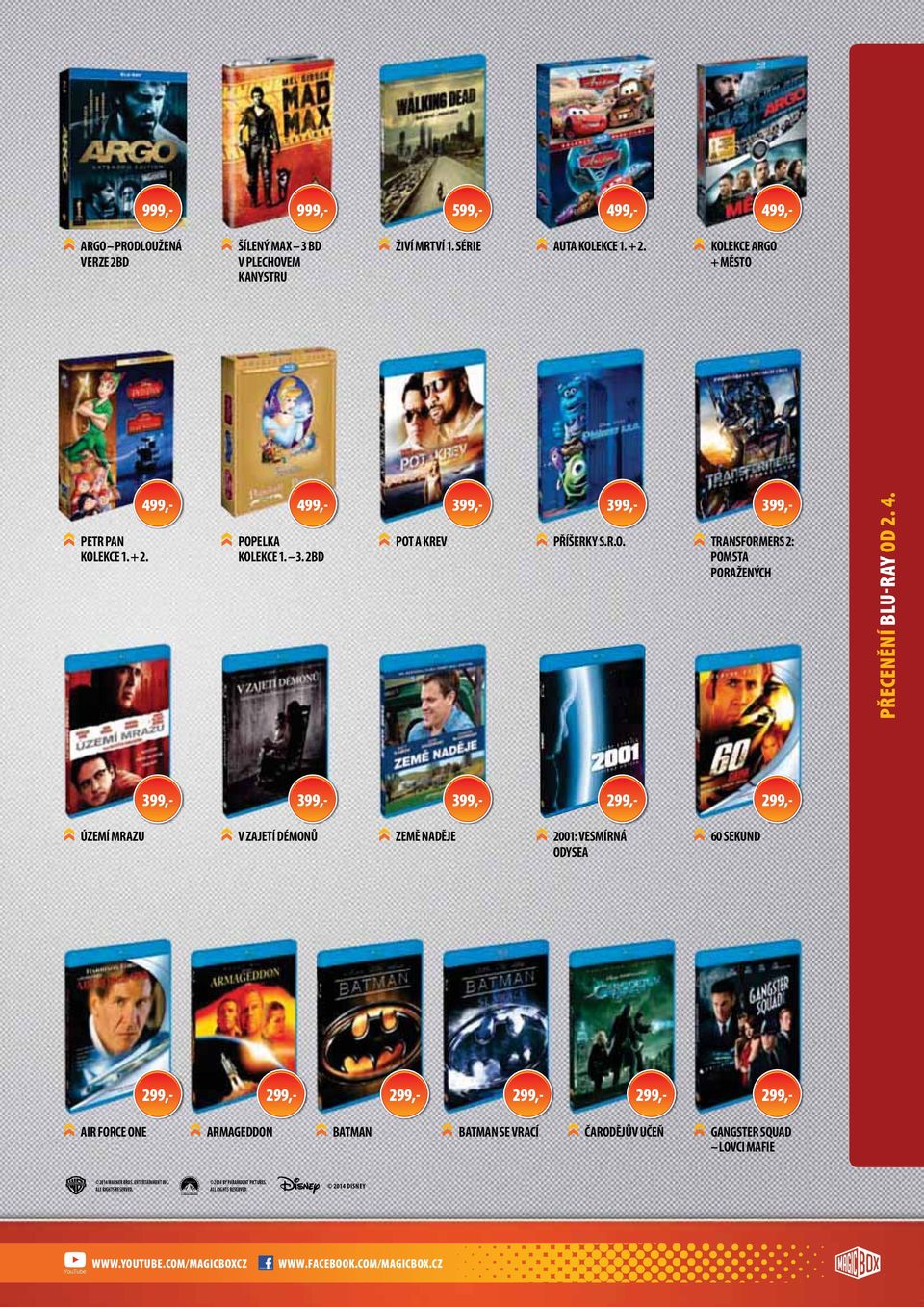 4. 399,- 399,- 399,- ÚZEMÍ MRAZU V ZAJETÍ DÉMONŮ ZEMĚ NADĚJE 2001: VESMÍRNÁ ODYSEA 60 SEKUND AIR FORCE ONE ARMAGEDDON BATMAN BATMAN SE
