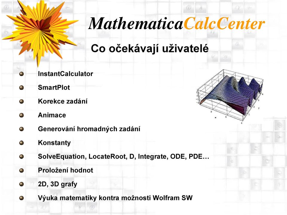 SolveEquation, LocateRoot, D, Integrate, ODE, PDE