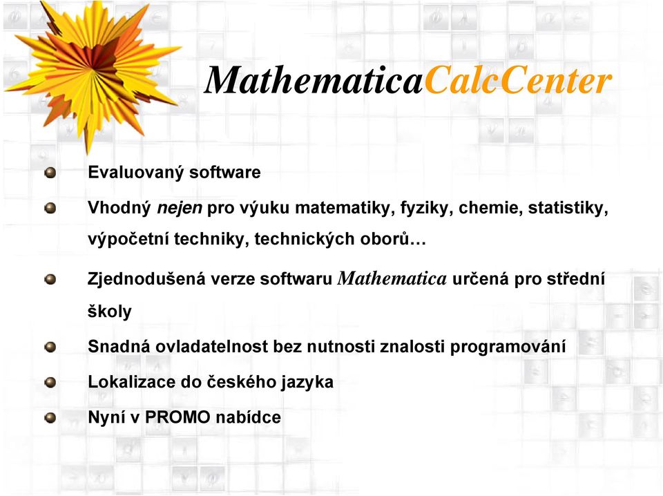 softwaru Mathematica určená pro střední školy Snadná ovladatelnost bez