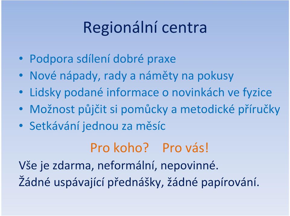 pomůcky a metodické příručky Setkávání jednou za měsíc Pro koho? Pro vás!