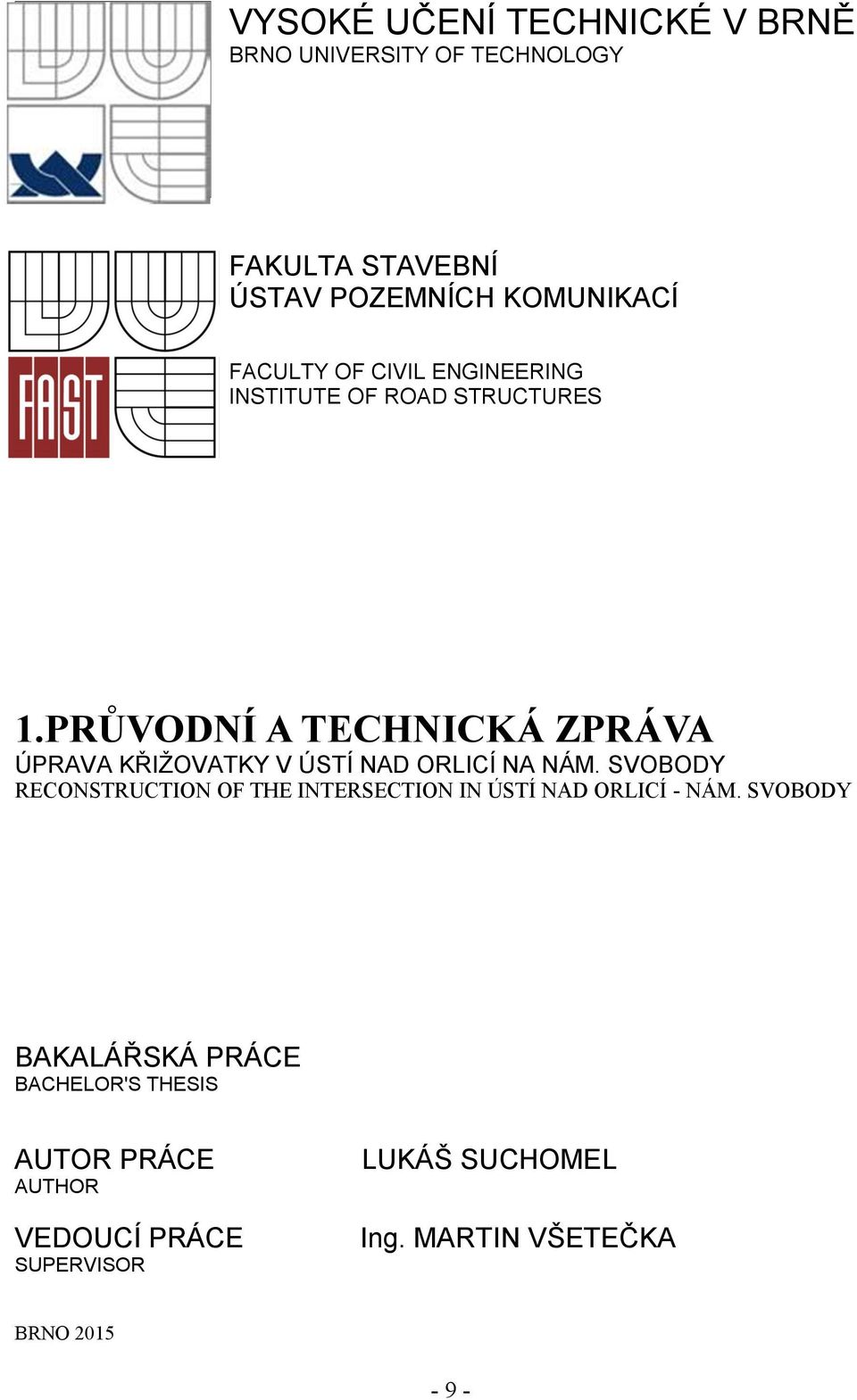 PRŮVODNÍ A TECHNICKÁ ZPRÁVA ÚPRAVA KŘIŽOVATKY V ÚSTÍ NAD ORLICÍ NA NÁM. SVOBODY RECONSTRUCTION OF THE INTERSECTION IN ÚSTÍ NAD ORLICÍ - NÁM.