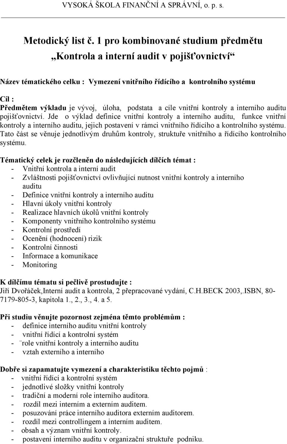 podstata a cíle vnitřní kontroly a interního auditu pojišťovnictví.