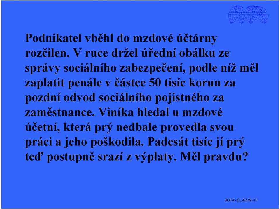 částce 50 tisíc korun za pozdní odvod sociálního pojistného za zaměstnance.