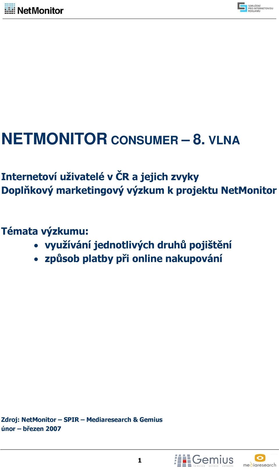 marketingový výzkum k projektu NetMonitor Témata výzkumu: