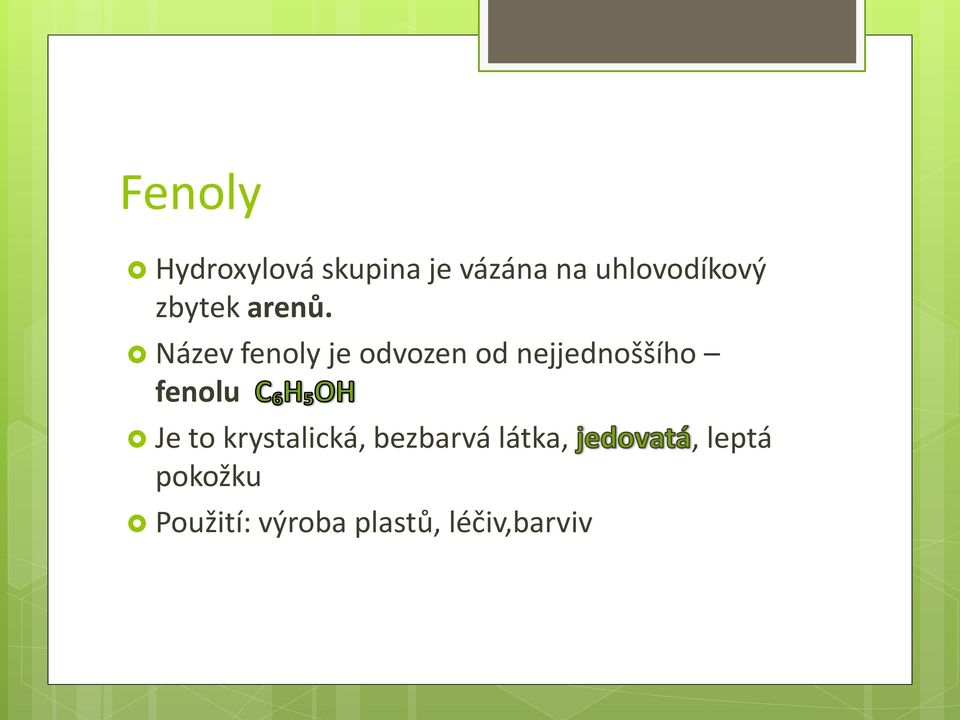 Název fenoly je odvozen od nejjednoššího fenolu Je