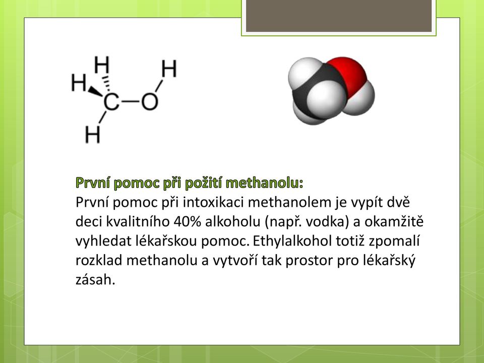 vodka) a okamžitě vyhledat lékařskou pomoc.